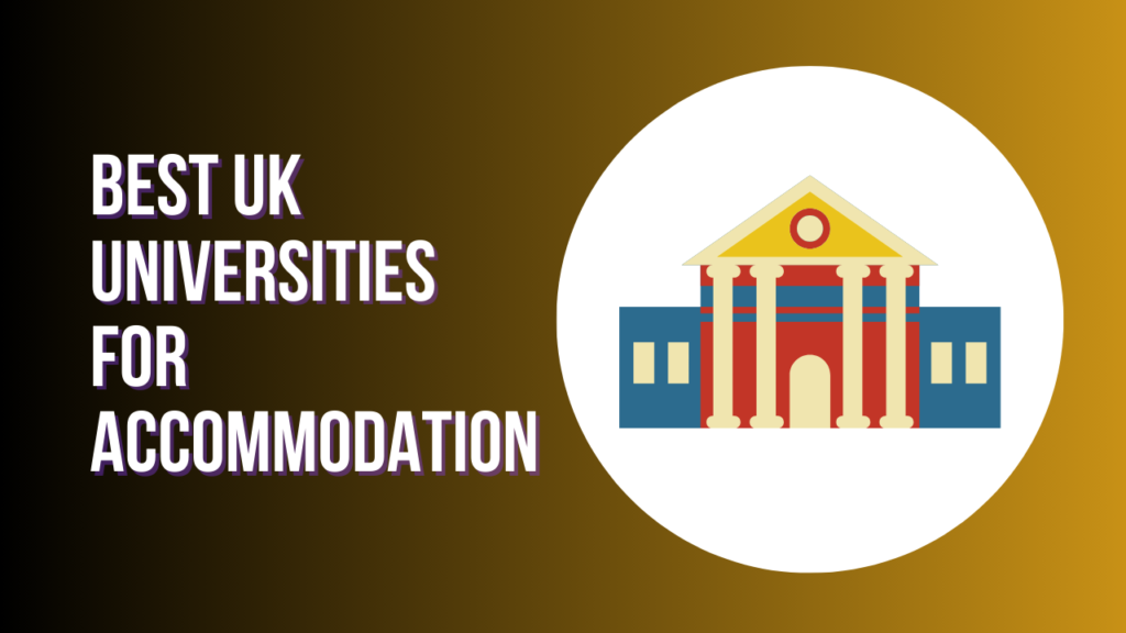 Best UK Universities for Accommodation