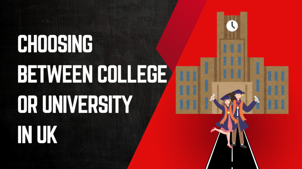 Choosing Between College or University
in UK
