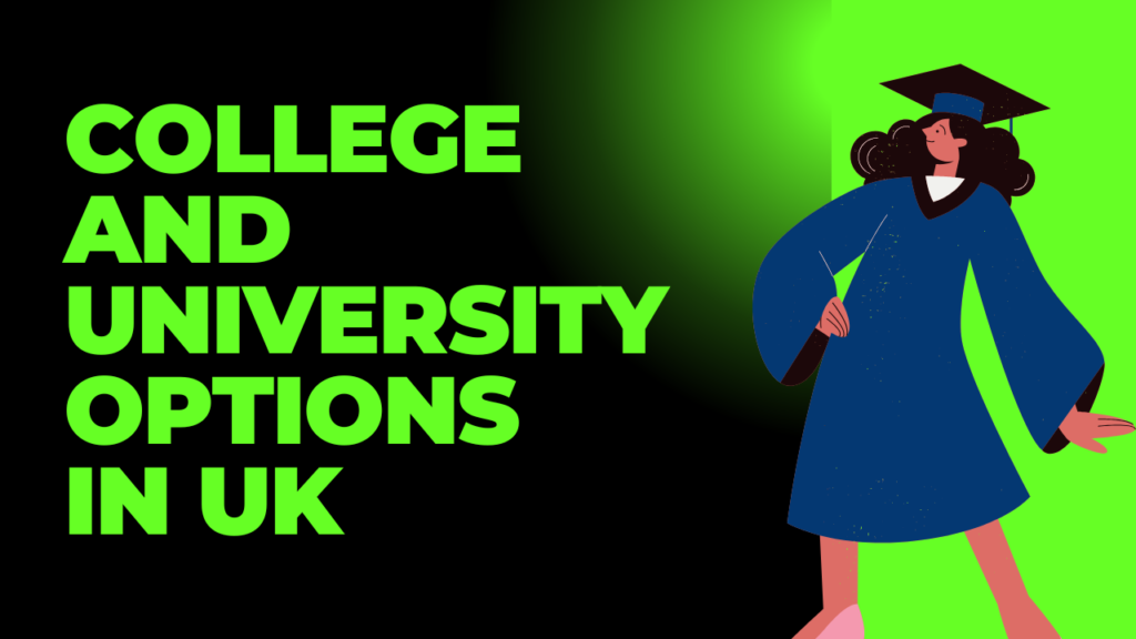 College and University Options
in UK