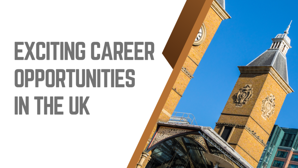 Exciting Career Opportunities 
in the UK