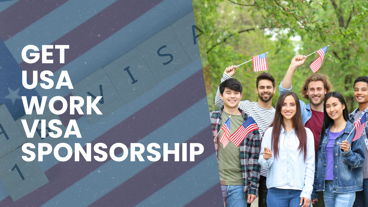 GET USA WORK VISA SPONSORSHIP