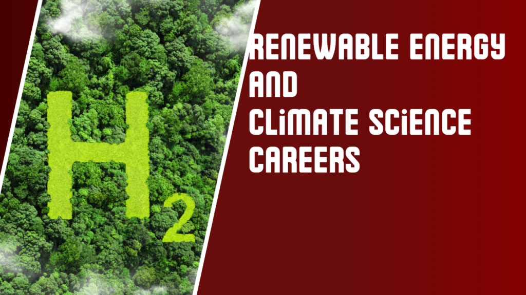 Renewable Energy and 
Climate Science careers 