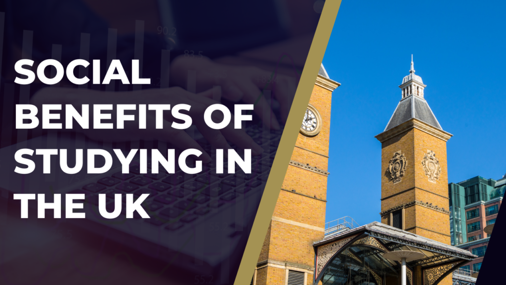 Social Benefits of Studying in the UK