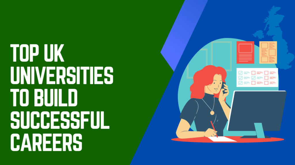 Top UK Universities
to Build Successful Careers