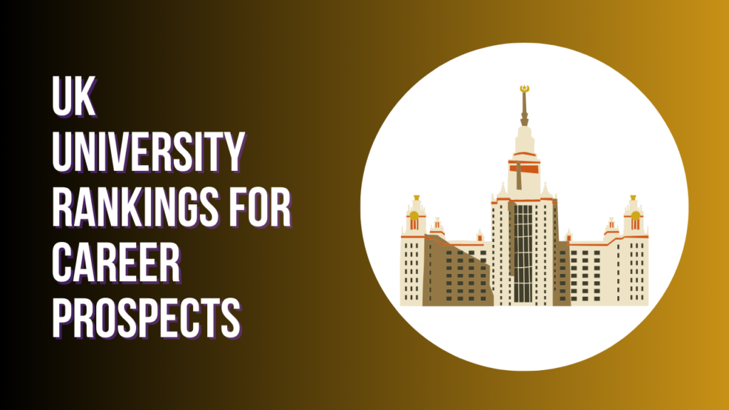 UK
University Rankings for Career
Prospects