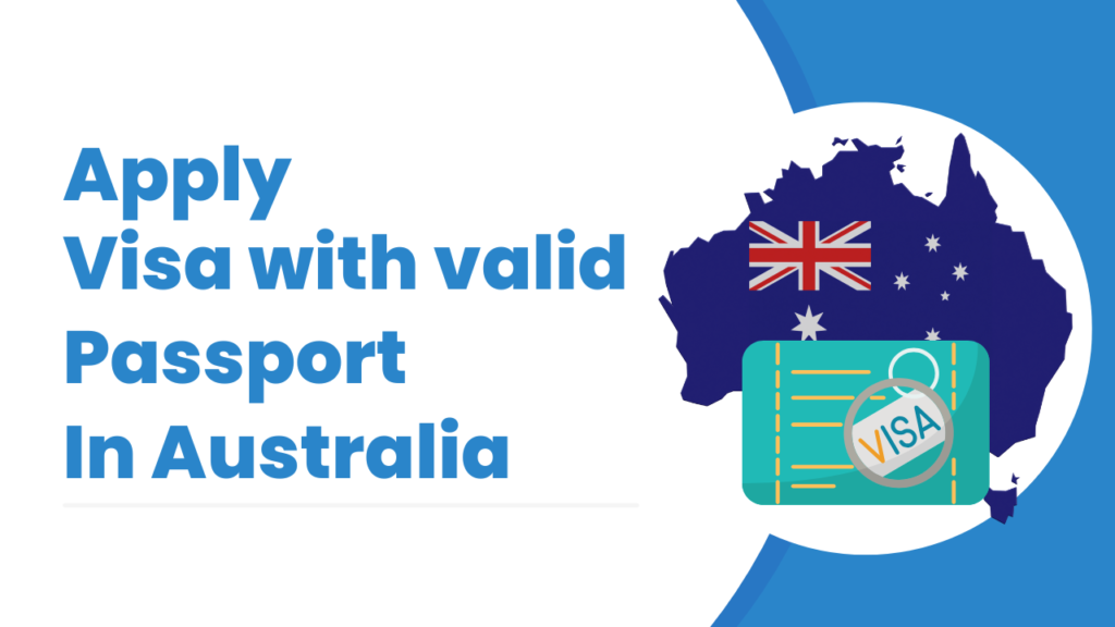 Apply visa with valid passport in Australia
